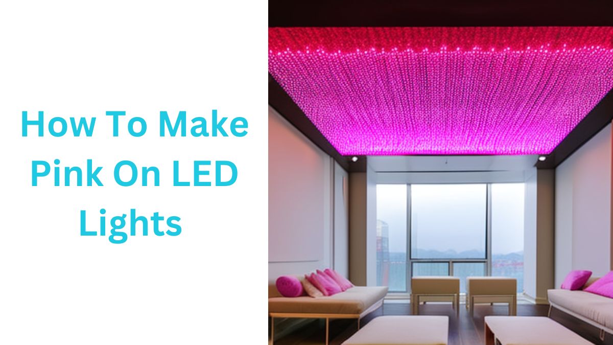 How To Make Pink On LED Lights 4 Easy Methods