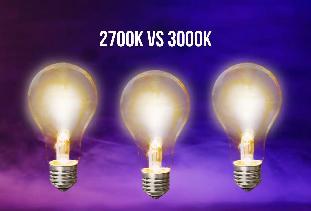 2700K vs 3000K – The Differences to Choose Easily